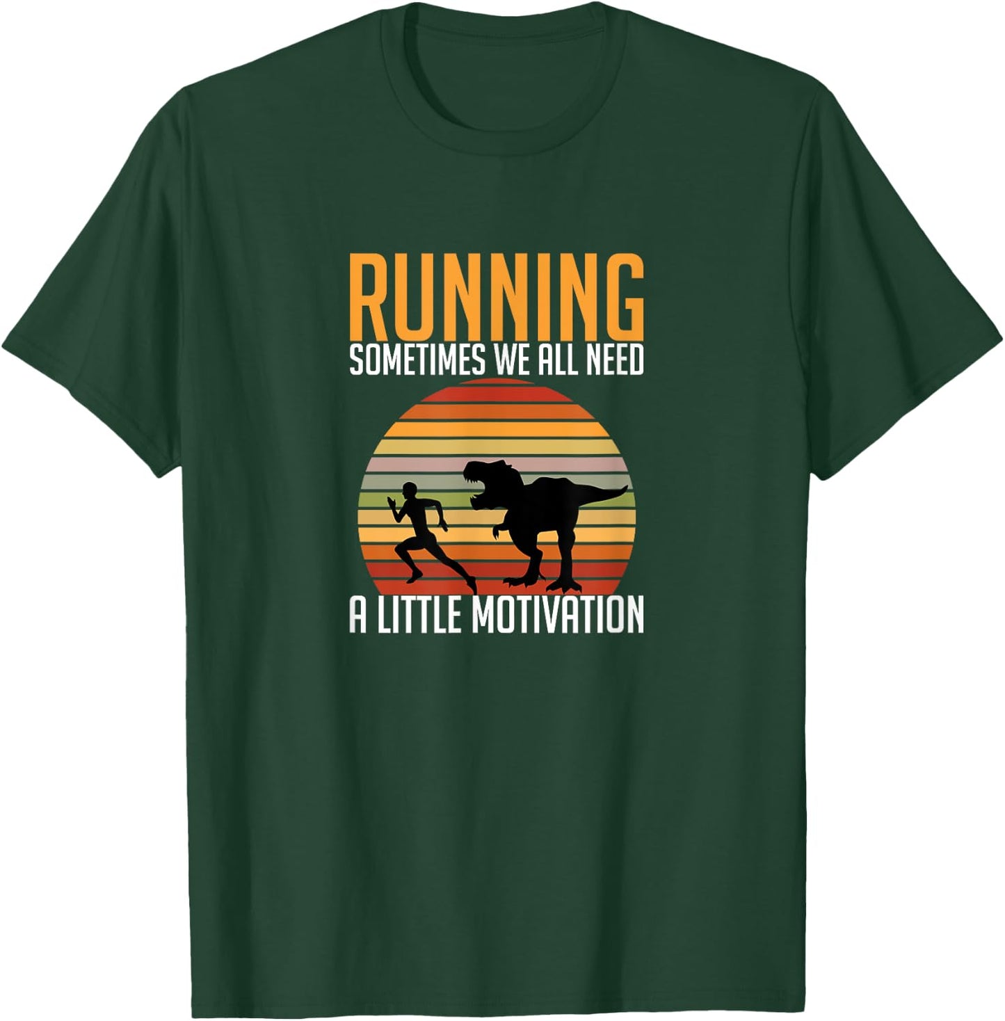 Running Sometimes We All Need A Little Motivation Quote T-Shirt - T-Shirt | Forest