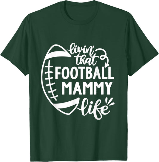 Football Living that Football Mammy Life Game day T-Shirt - T-Shirt | Forest