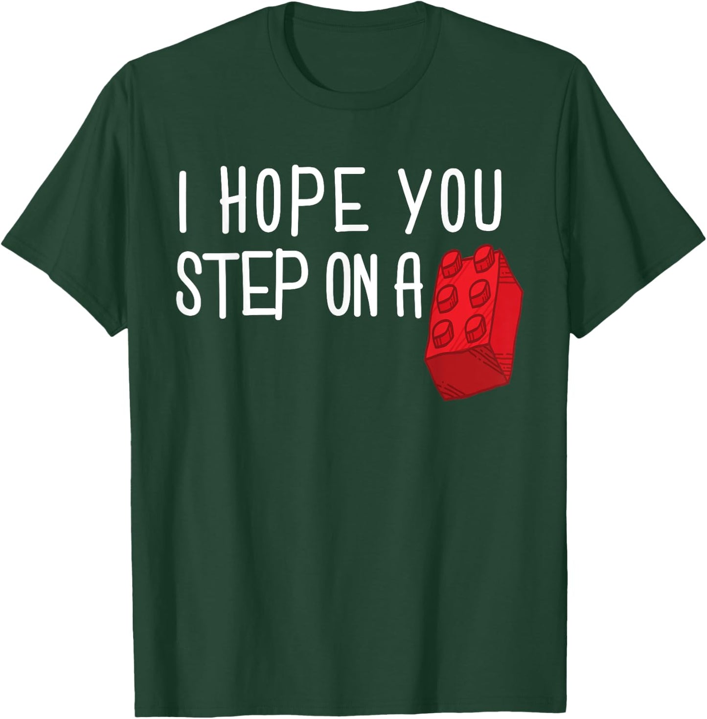 I Hope You Step On A Building Block Toy Brick Boys Girls T-Shirt - T-Shirt | Forest