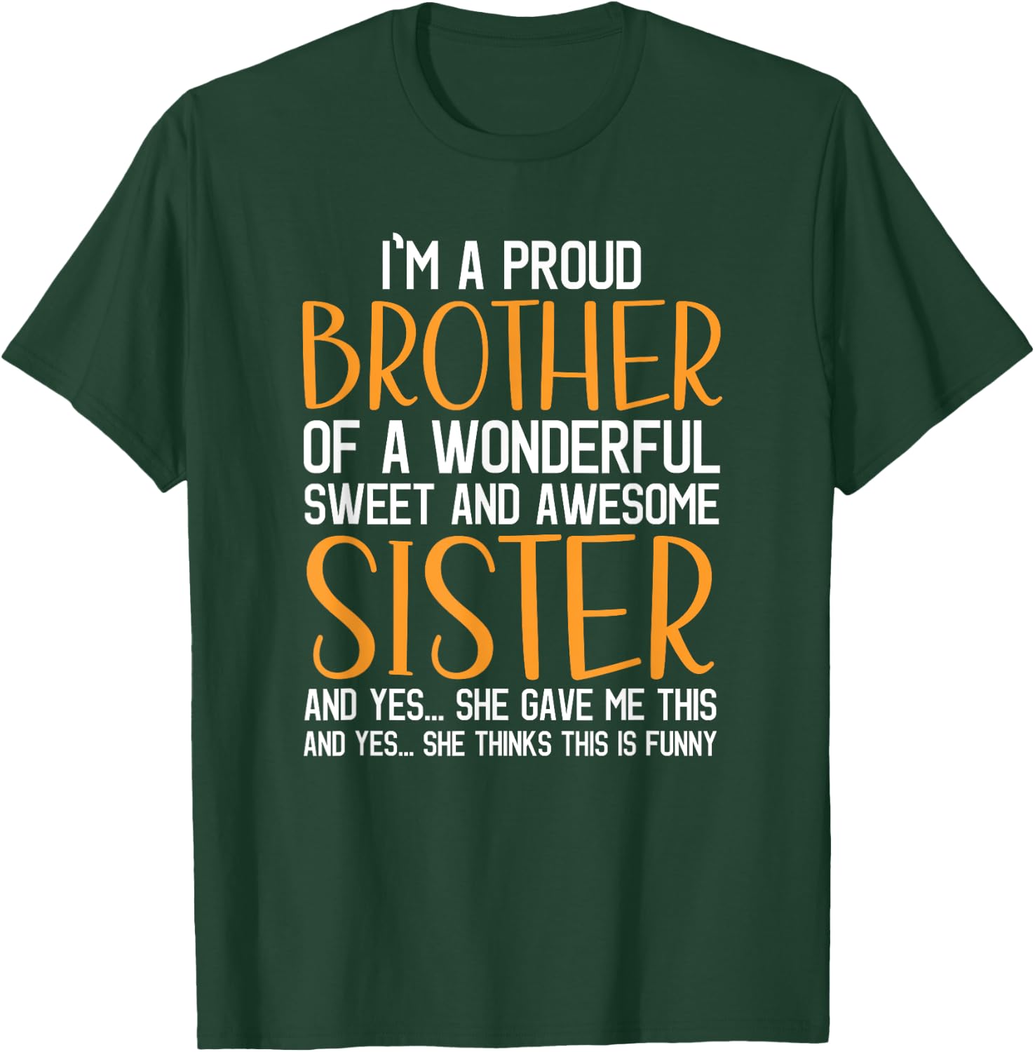 I'm A Proud Brother of A Wonderful Sweet And Awesome Sister T-Shirt - T-Shirt | Forest