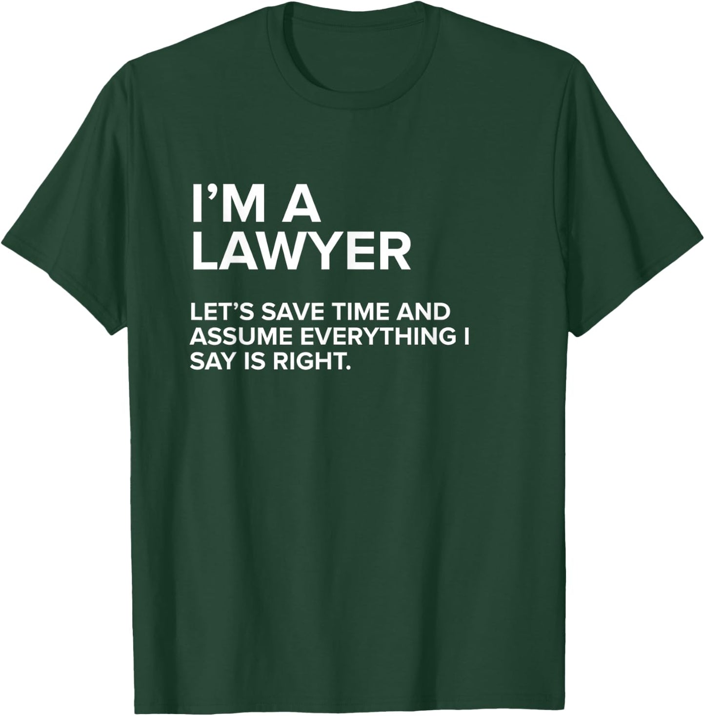 I'm A Lawyer | Funny Sarcastic Joke Gift Men Women T-Shirt - T-Shirt | Forest