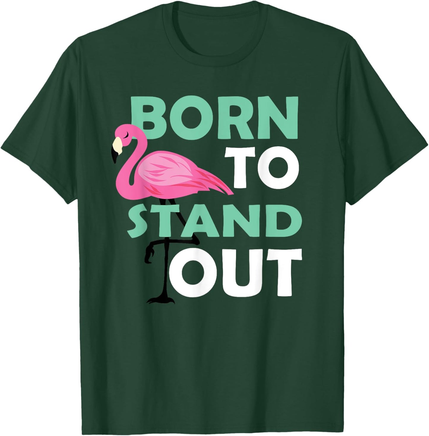 Cute Flamingo Illustration Born To Stand Out Be Yourself T-Shirt - T-Shirt | Forest