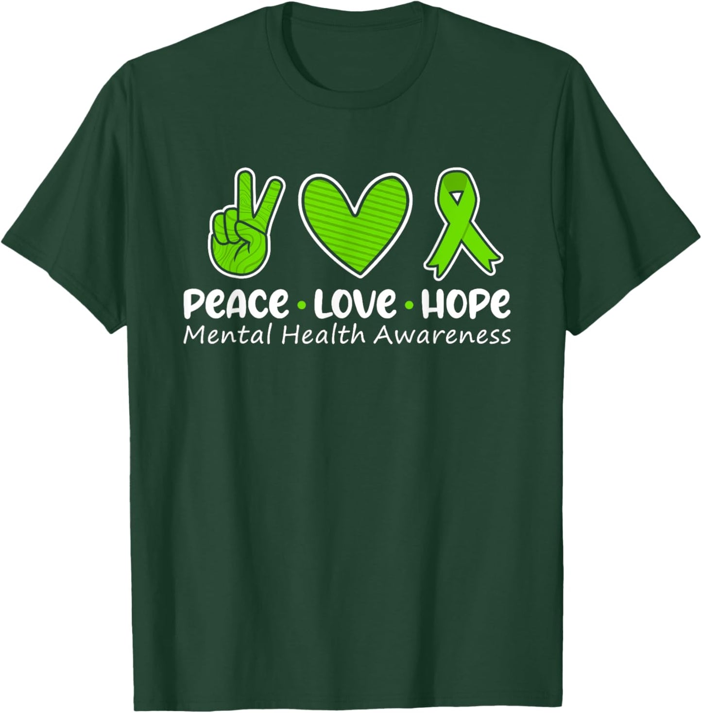 Peace Love Hope Mental Health Awareness Green Ribbon Funny T-Shirt - T-Shirt | Forest