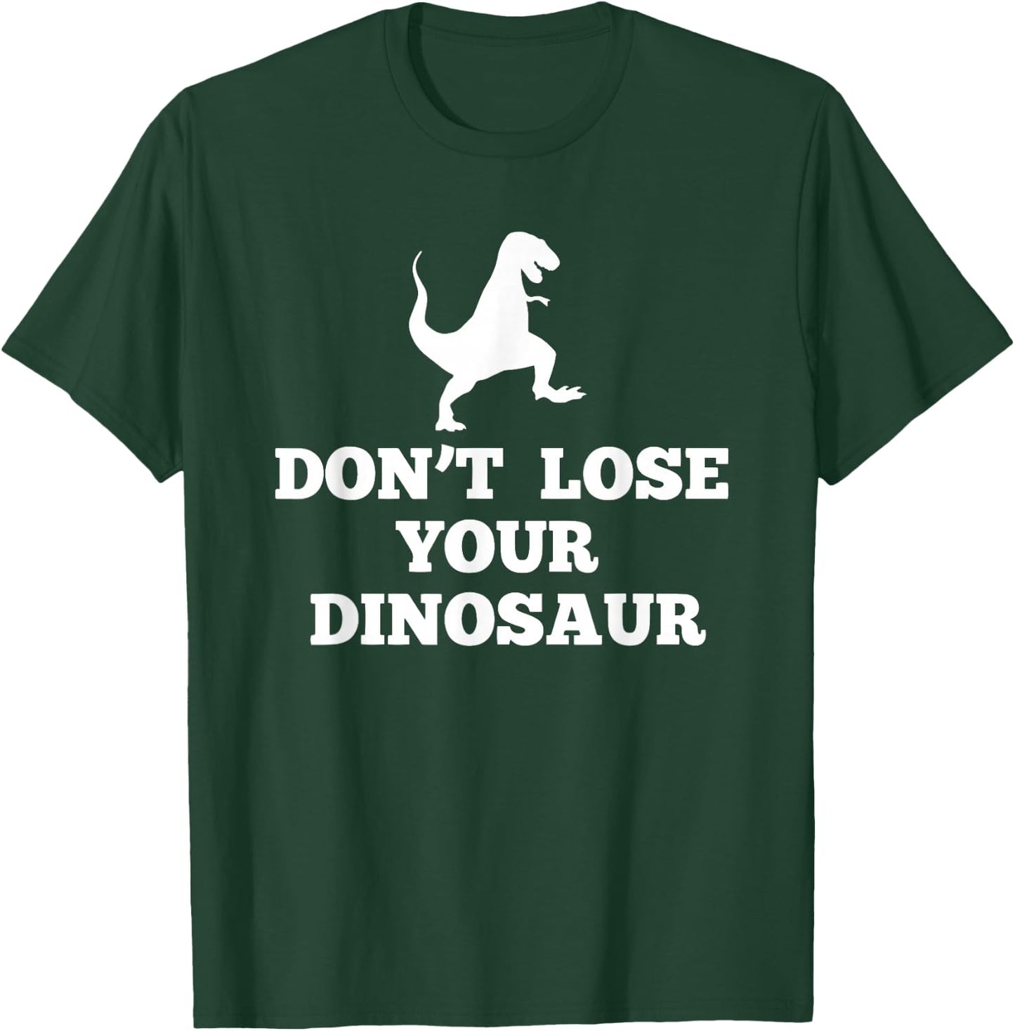 Don't Lose Your Dinosaur | Step Brothers T-Shirt - T-Shirt | Forest