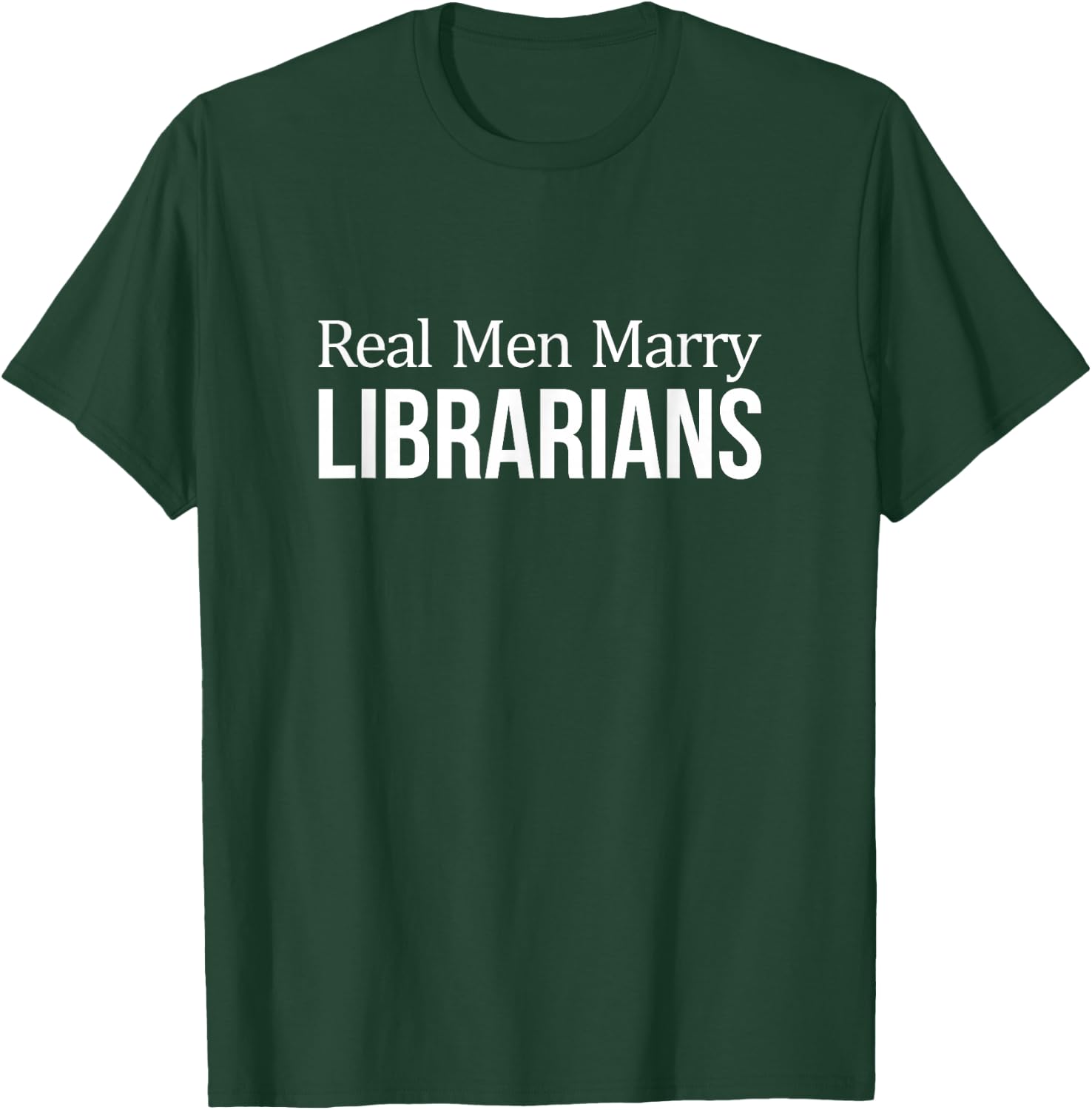 Real Men Marry Librarians T-Shirt - T-Shirt | Forest