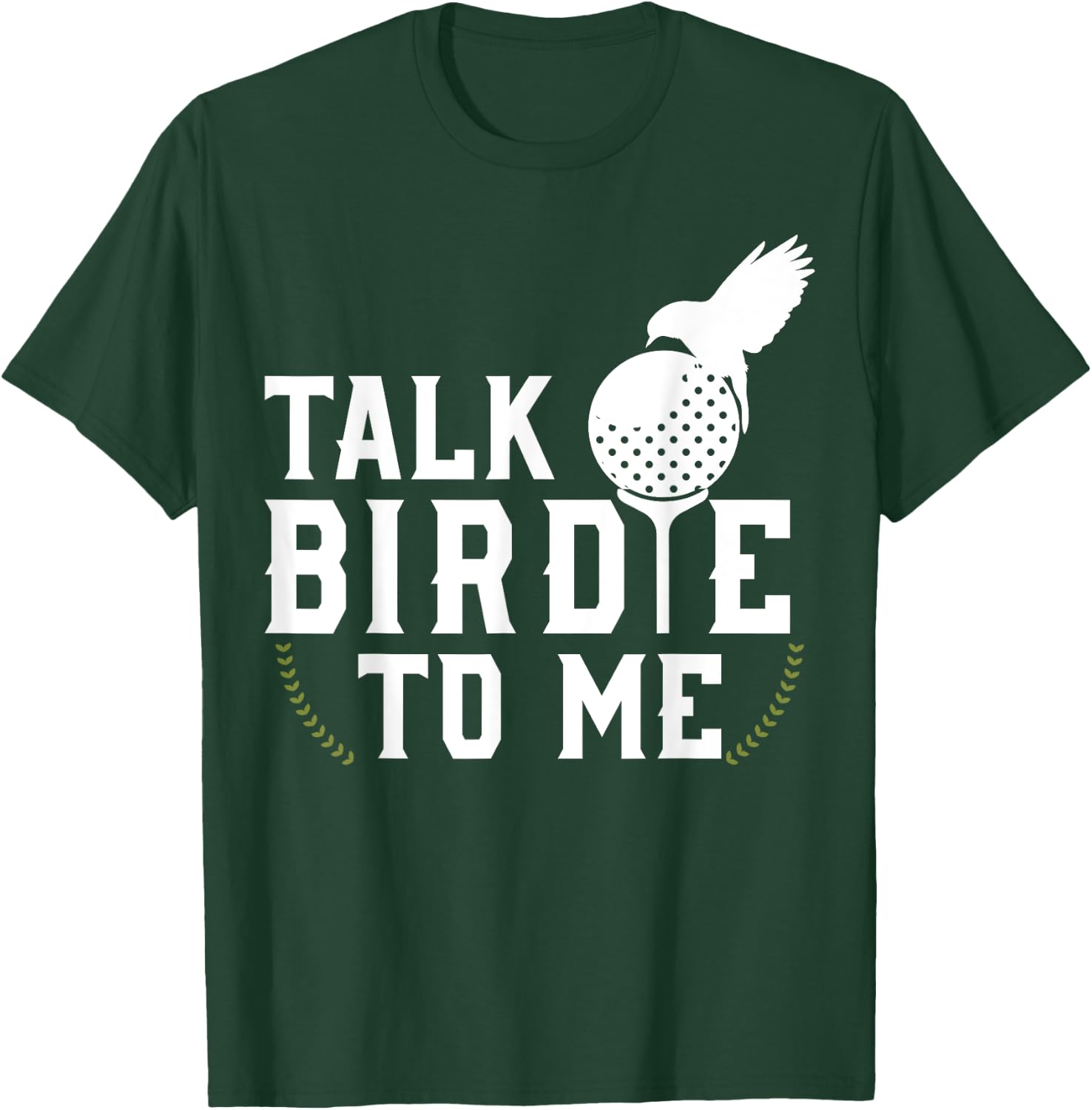 Talk Birdie To Me Cool Golf Inspired T-Shirt - T-Shirt | Forest