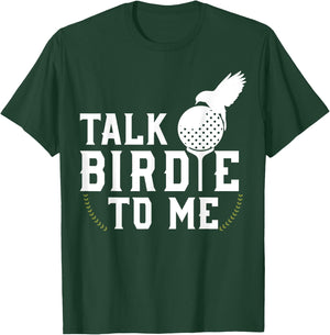 Talk Birdie To Me Cool Golf Inspired T-Shirt - T-Shirt | Forest