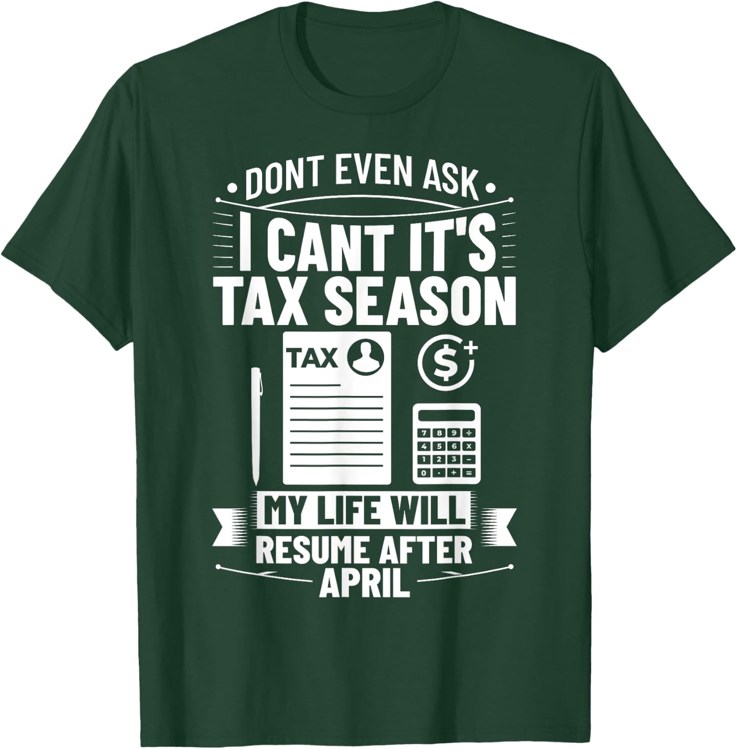 Accounting Humor Tax Payer I Cant It's Tax Season Accountant T-Shirt - T-Shirt | Forest