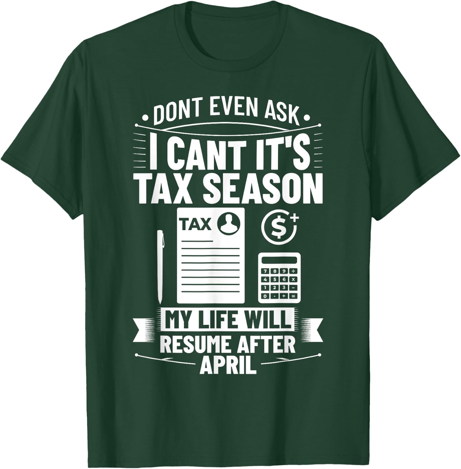 Accounting Humor Tax Payer I Cant It's Tax Season Accountant T-Shirt - T-Shirt | Forest