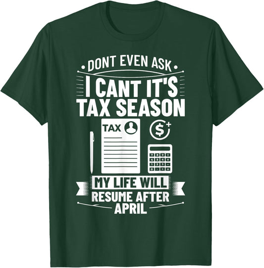 Accounting Humor Tax Payer I Cant It's Tax Season Accountant T-Shirt - T-Shirt | Forest