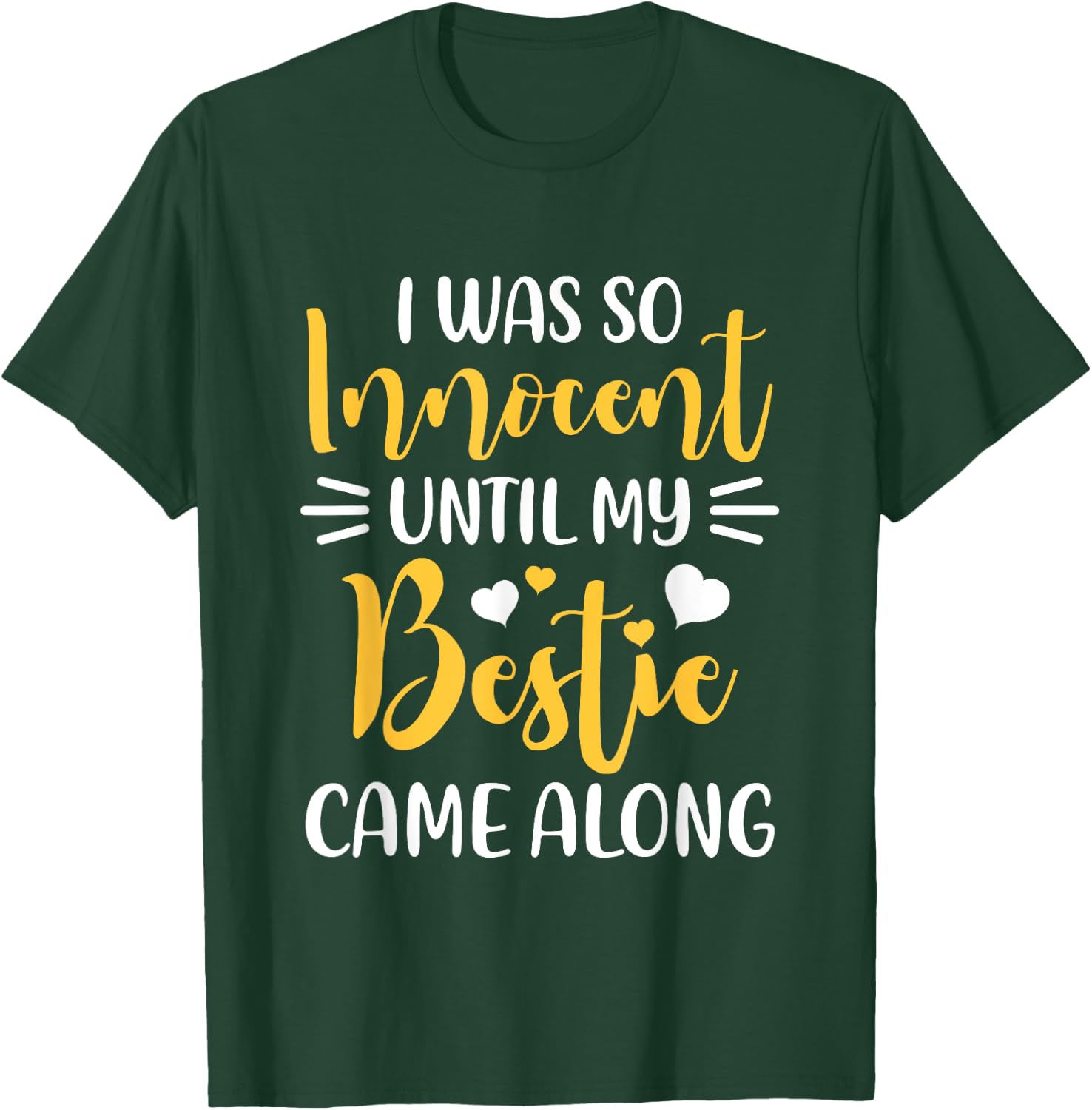 Funny Saying I Was So Innocent Until My Bestie Came Along T-Shirt - T-Shirt | Forest