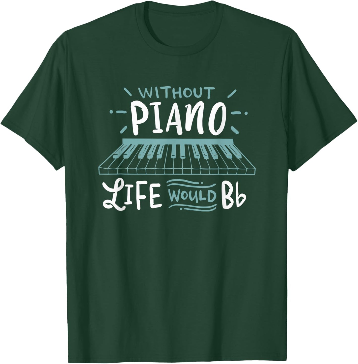 Without Music Life Would B Flat Pop, Classical-music T-Shirt - T-Shirt | Forest