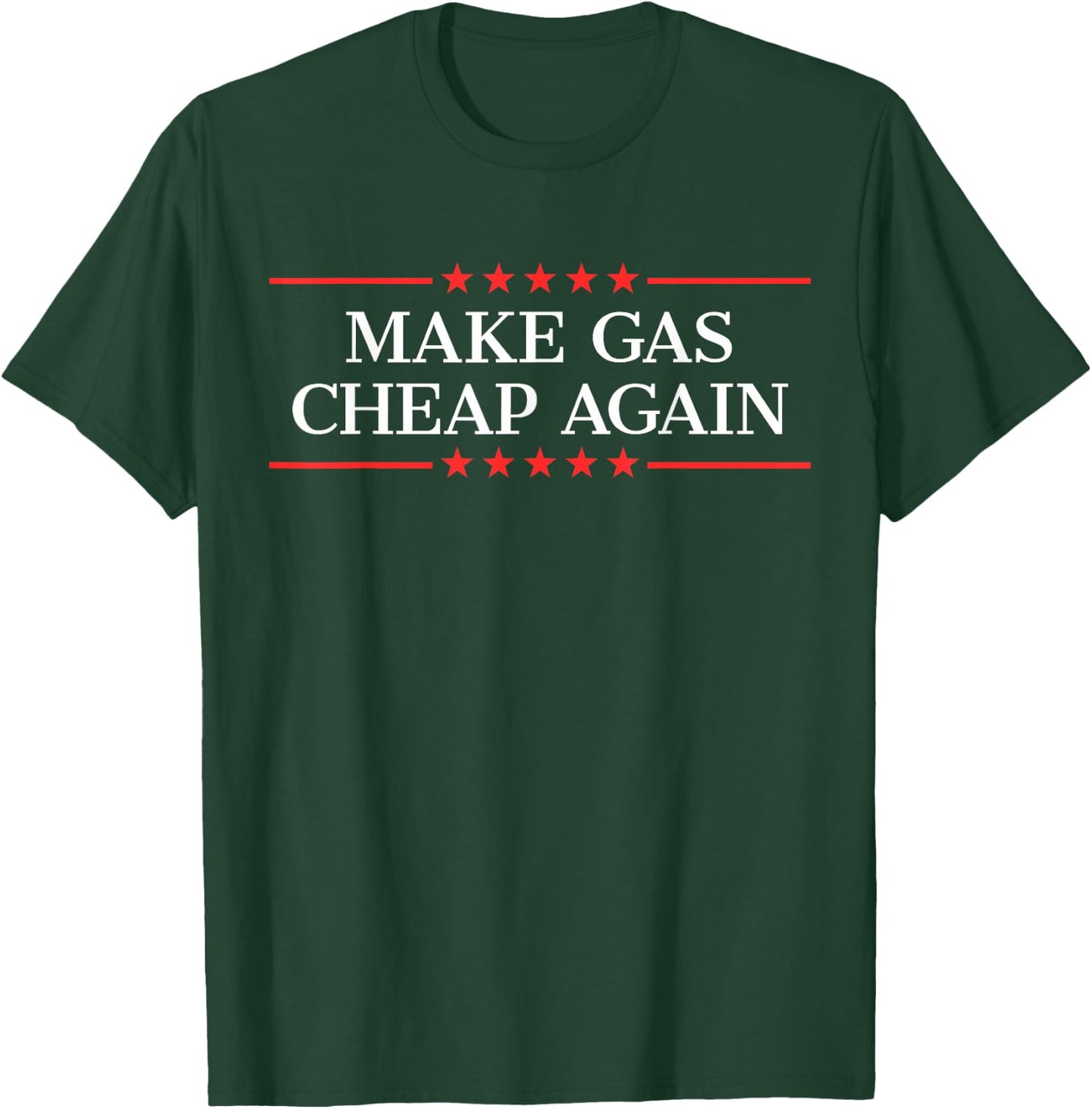Make Gas Cheap Again T-Shirt - T-Shirt | Forest