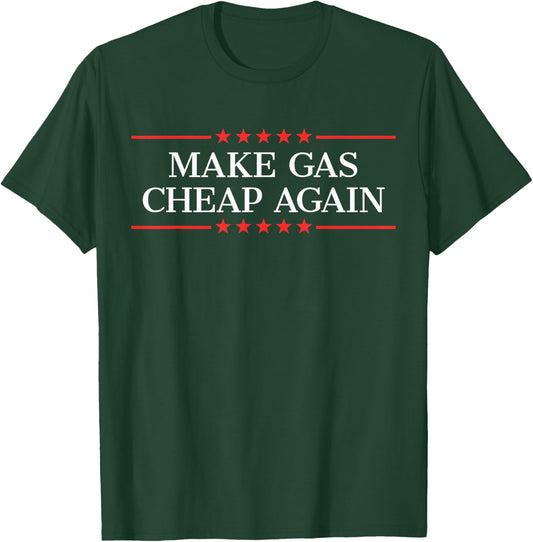Make Gas Cheap Again T-Shirt - T-Shirt | Forest
