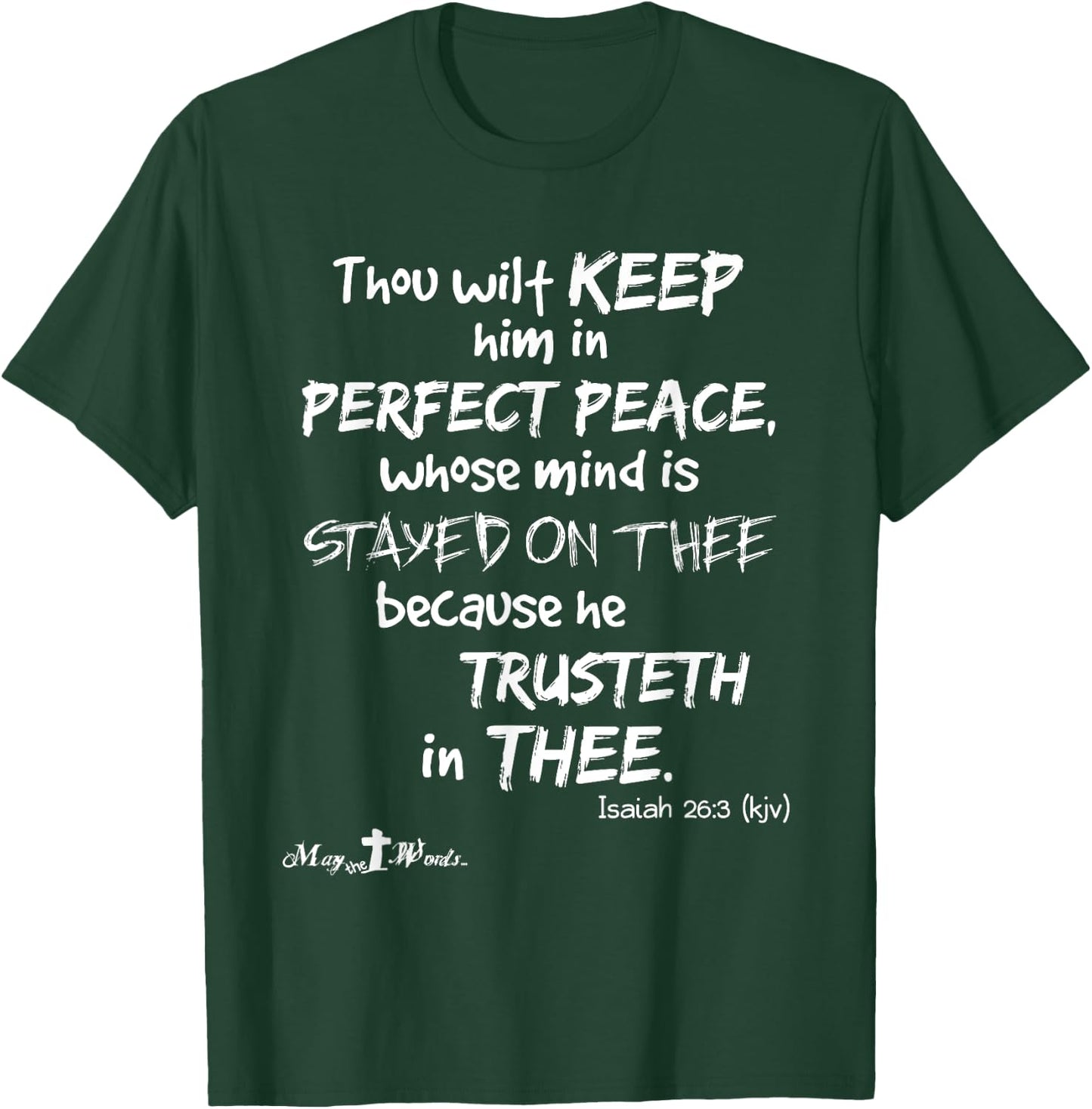 Thou wilt keep [him] in perfect peace... Isaiah 26:3 Hope T-Shirt - T-Shirt | Forest