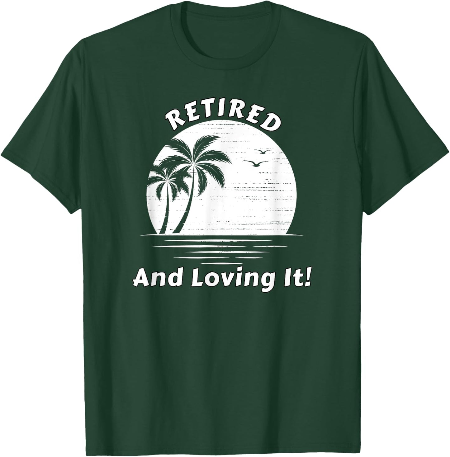 Retired And Loving It Beach Scene Sunrise and Palm Trees T-Shirt - T-Shirt | Forest
