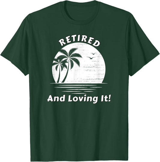 Retired And Loving It Beach Scene Sunrise and Palm Trees T-Shirt - T-Shirt | Forest