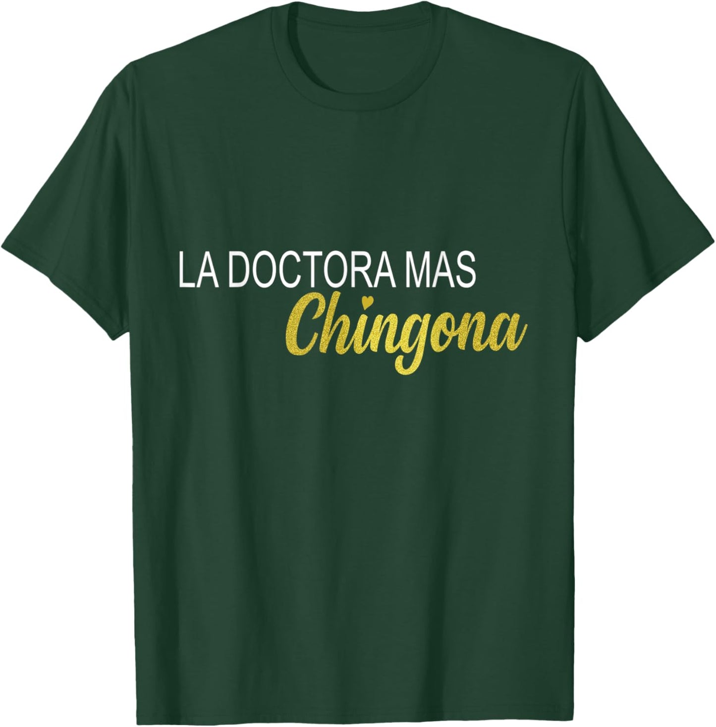 La Doctora Mas Chingona Spanish Gift Female Doctor T-Shirt - T-Shirt | Forest