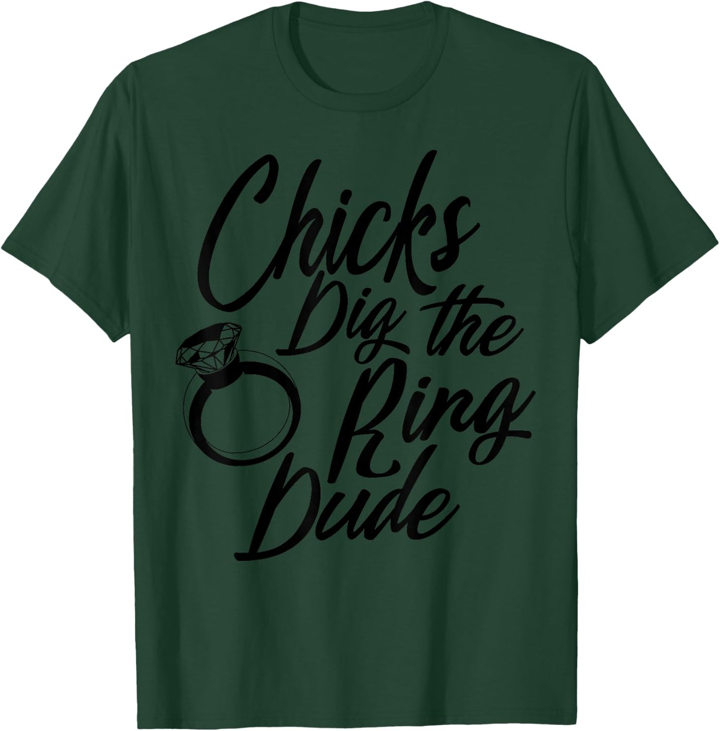 Funny Chicks Dig The Ring Dude | Cool Ceremony Bearer Gift T-Shirt - T-Shirt | Forest