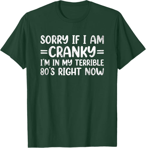 Sorry If I Am Cranky I'm In My Terrible 80's Right Now