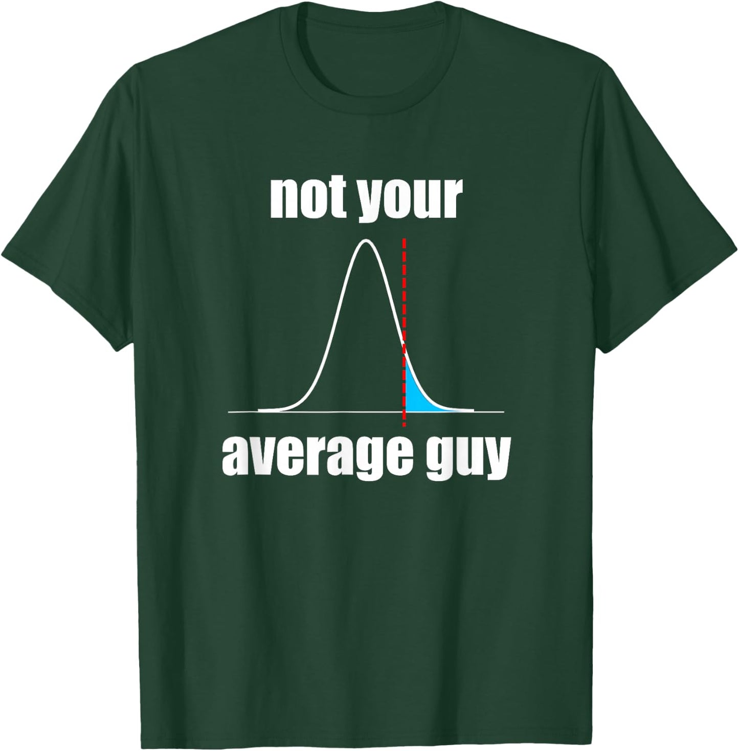 Not Your Average Guy Statistics T-Shirt - T-Shirt | Forest