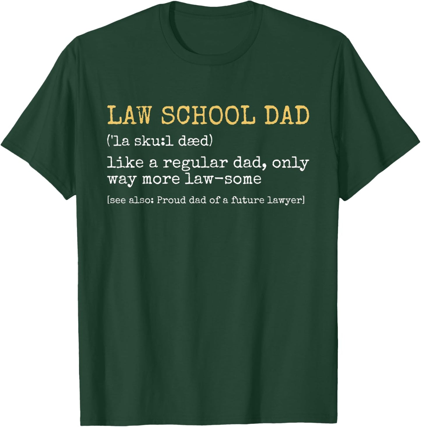 Law School Dad Definition Law-some Future Lawyer Parents T-Shirt - T-Shirt | Forest