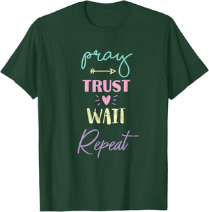 Pray Trust Wait Repeat Inspirational Prayer Routine Church T-Shirt - T-Shirt | Forest