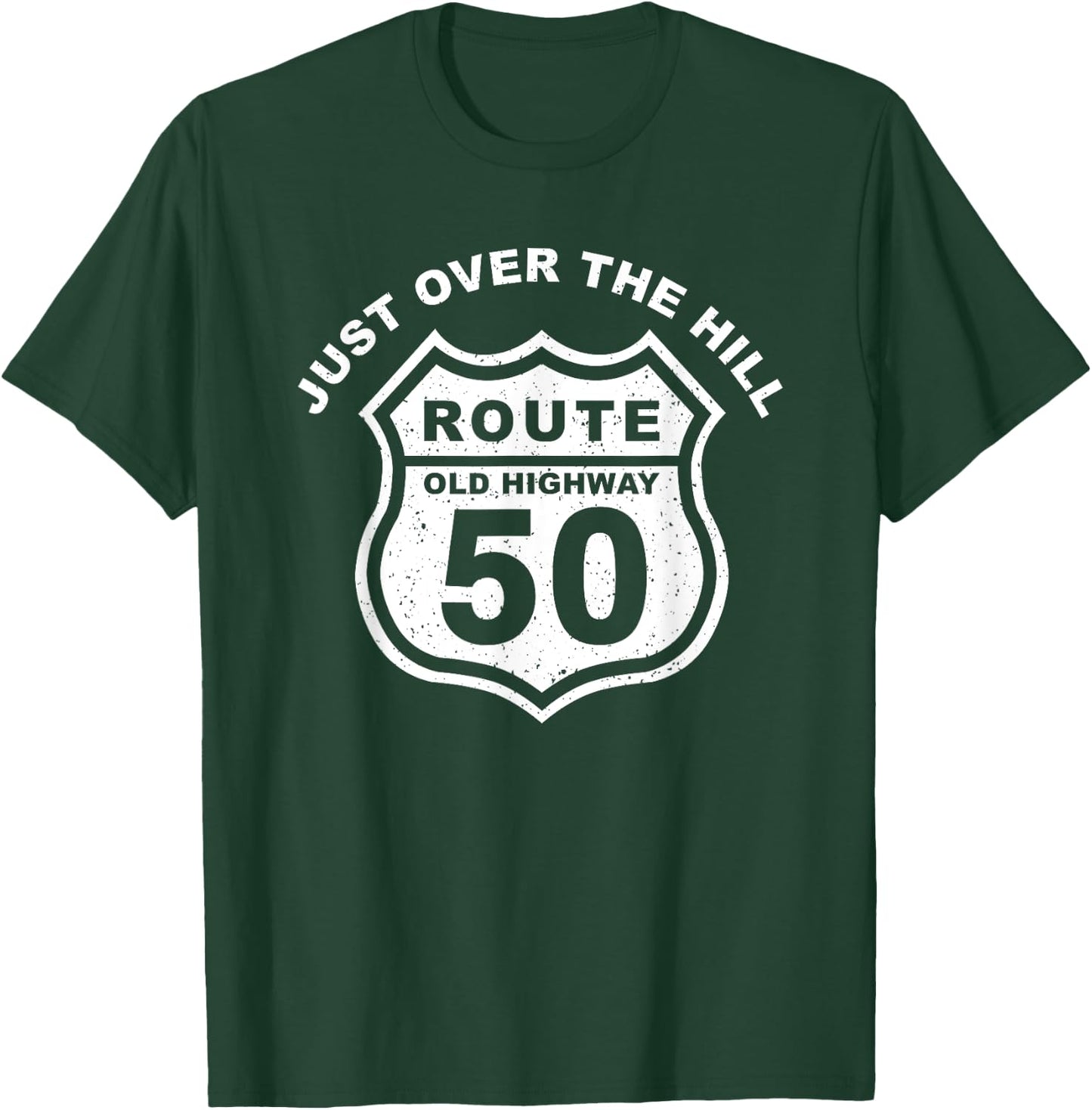 Just Over The Hill Funny 50th Birthday Route Old Highway T-Shirt - T-Shirt | Forest