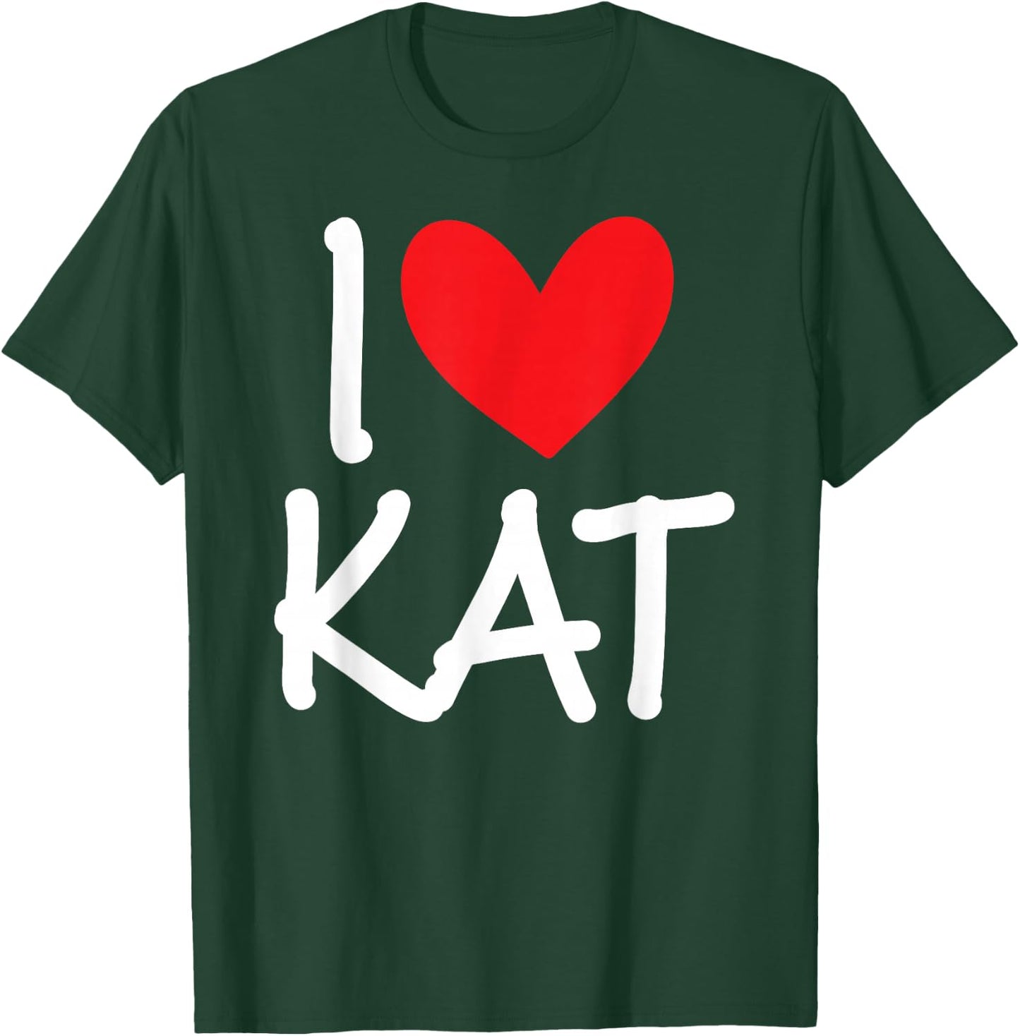 I Love Kat Name Personalized Girl Woman BFF Friend Heart T-Shirt - T-Shirt | Forest