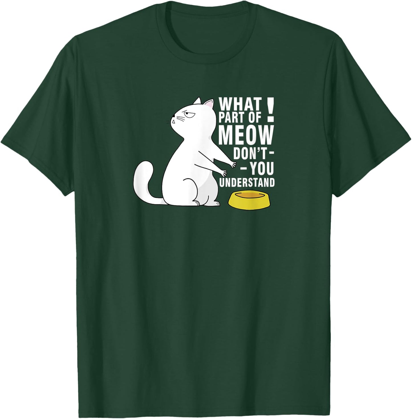 Angry Cat | What part of MEOW don´t you understand Men Women Kids T-Shirt - T-Shirt | Forest