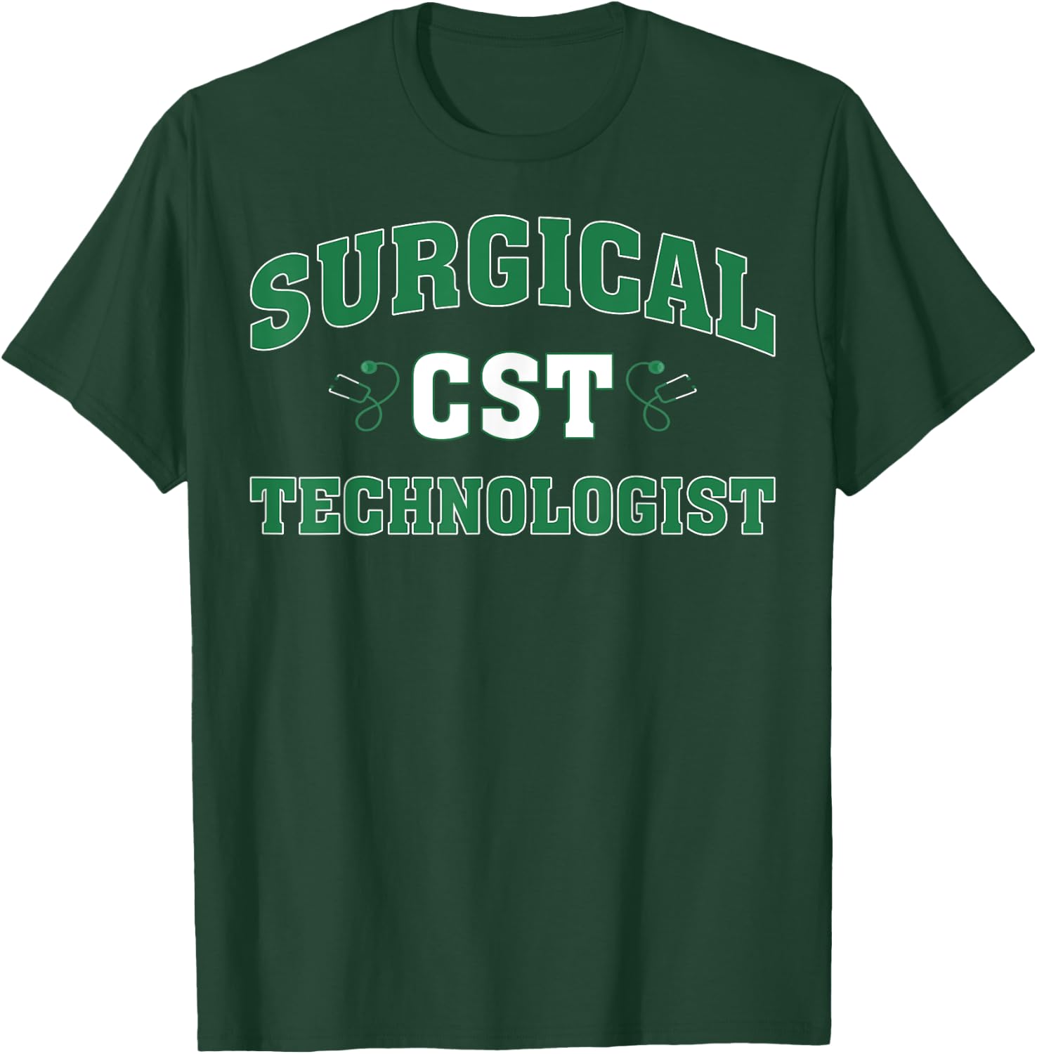 Surgical CST Technologist - Certified Surgical Surg Tech T-Shirt - T-Shirt | Forest