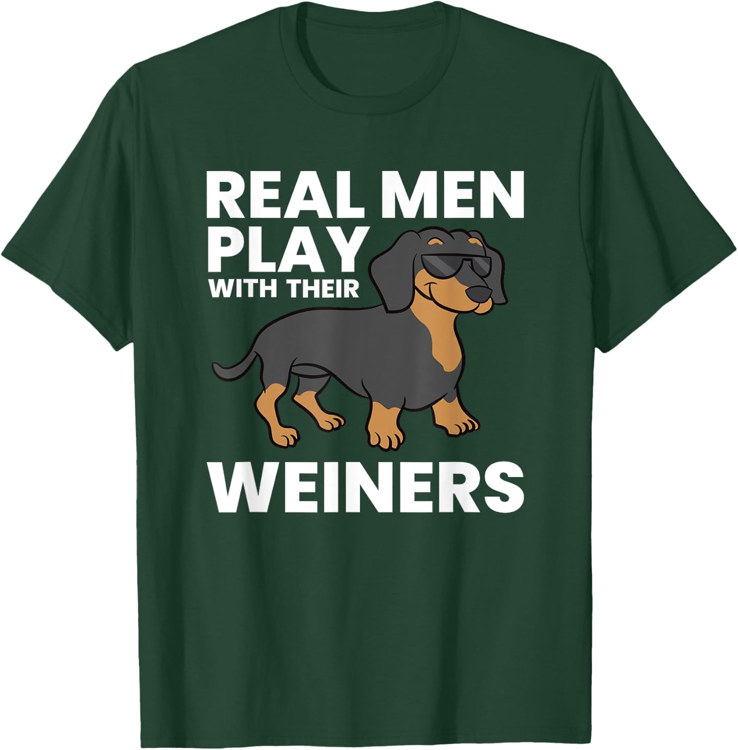 Real Men Play With Their Weiners Funny Dachshund T-Shirt - T-Shirt | Forest