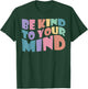 Be Kind To Your Mind Mental Health To Be Kind ,Kids T-Shirt - T-Shirt | Forest