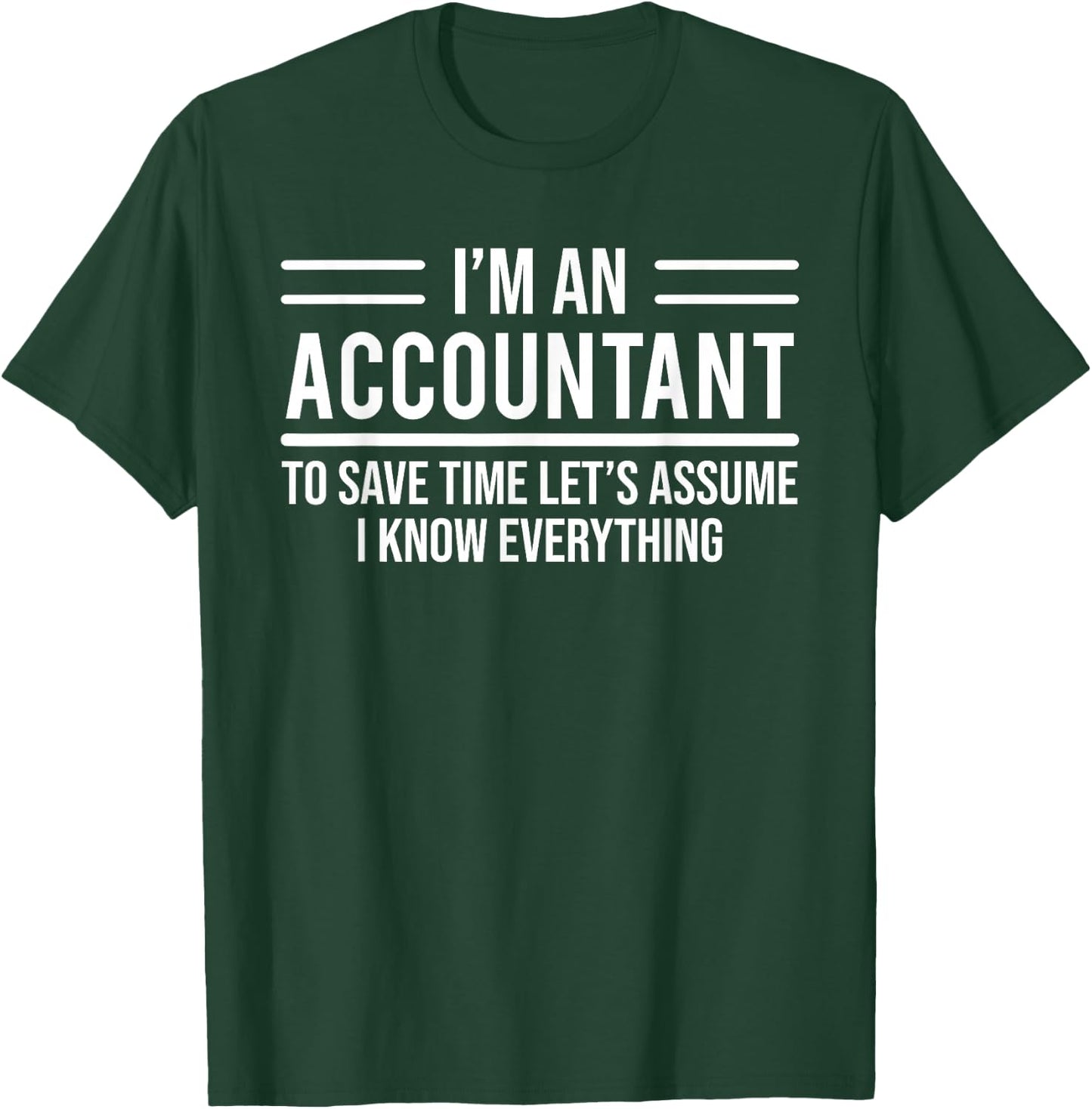 I'm An Accountant I Know Everything Funny T-Shirt - T-Shirt | Forest