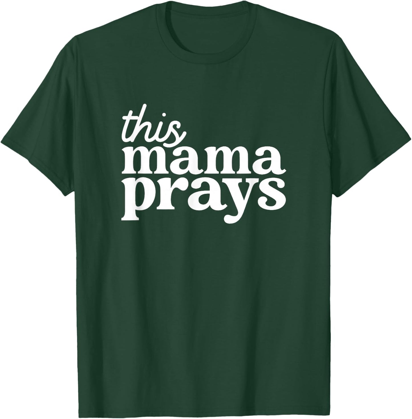 This Mama Prays Shirt Christian Mommy Faith Mother's Day T-Shirt - T-Shirt | Forest
