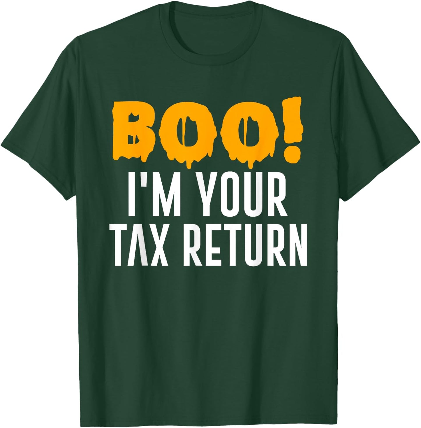 Boo I'm Your Tax Return Funny Halloween Costume T-Shirt - T-Shirt | Forest