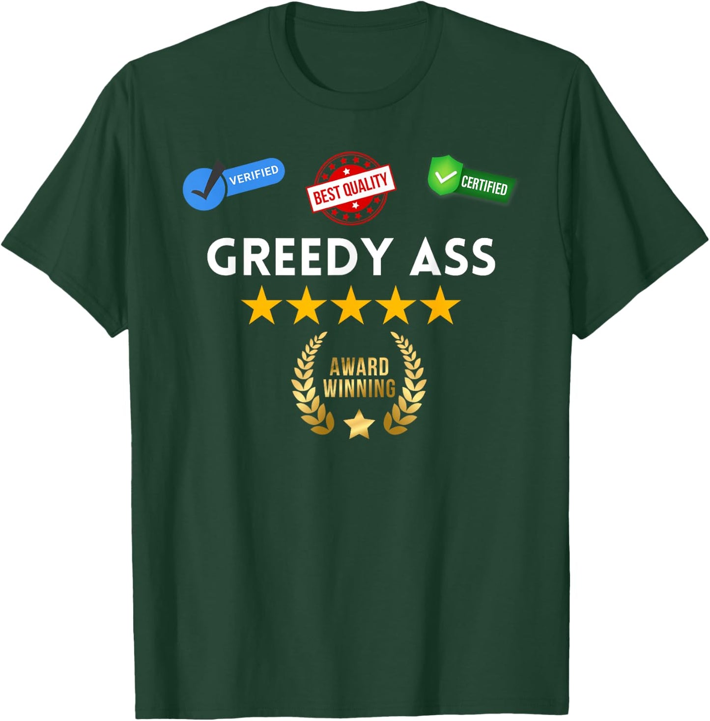 Award Winning Greedy Ass - Sexy Gifts for Woman and Man T-Shirt - T-Shirt | Forest