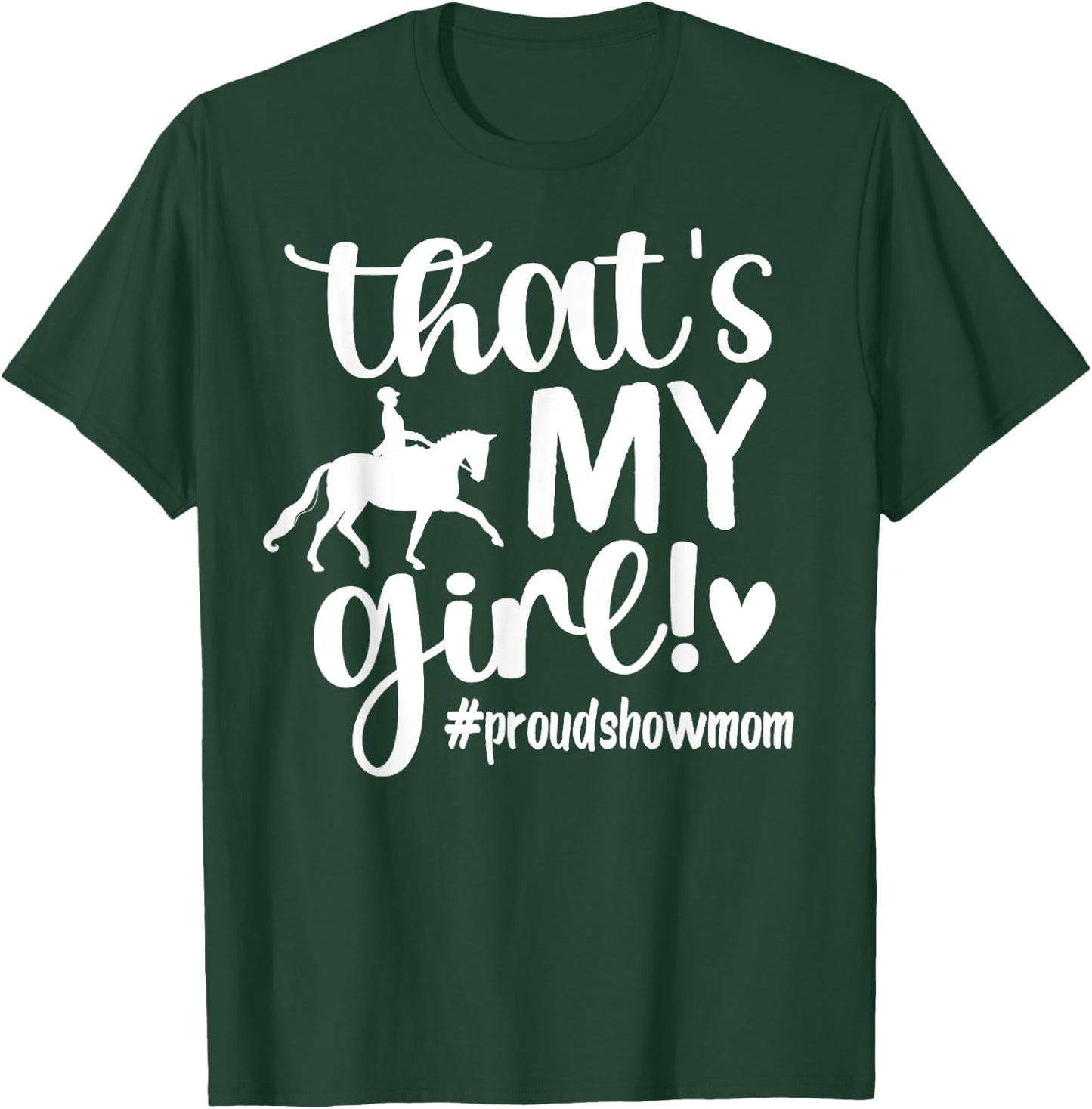 That's My Girl Proud Horse Show Mom Equestrian Mother T-Shirt - T-Shirt | Forest