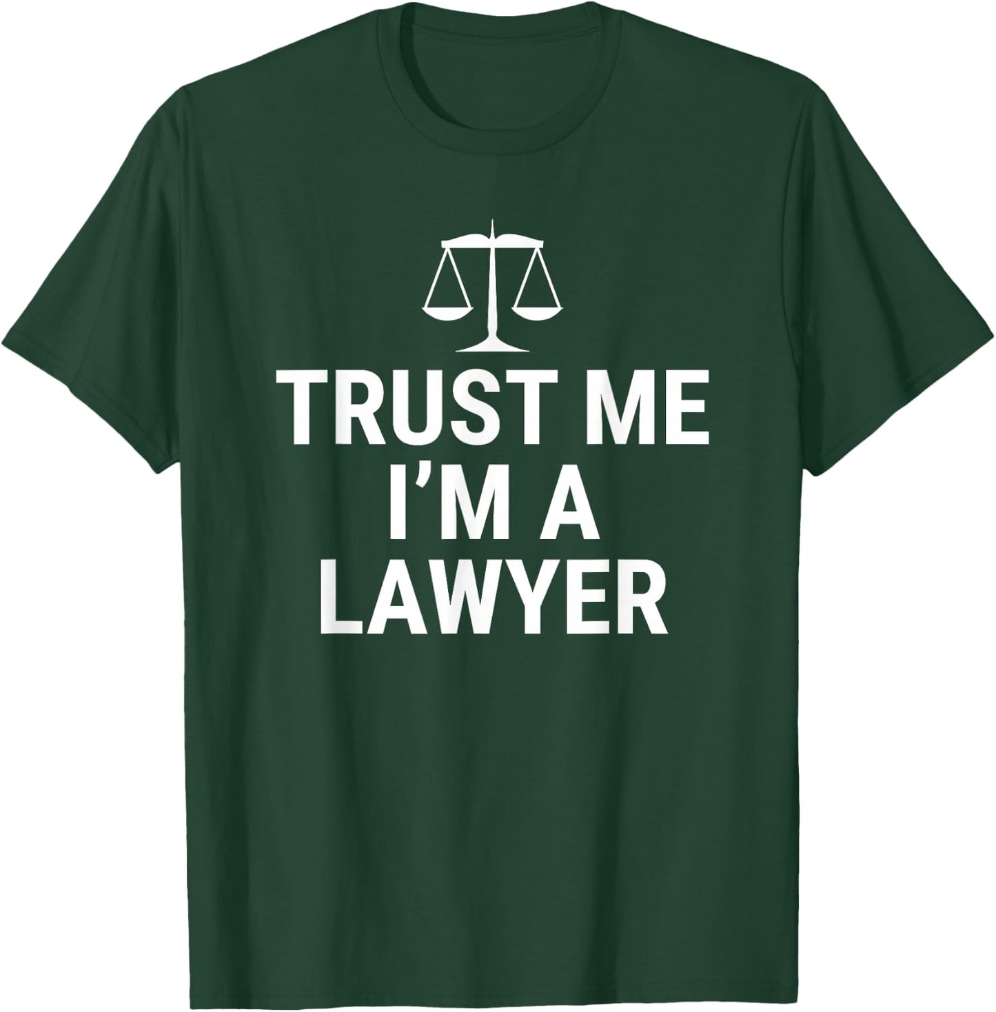 Trust Me I'm A Lawyer Funny Attorney Law School T-Shirt - T-Shirt | Forest