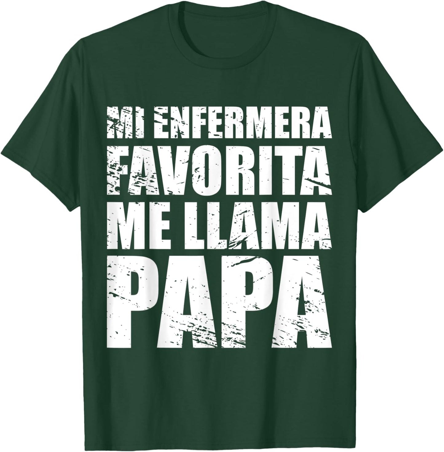 Mi Enfermera Favorita me llama Papa, Fathers day Shirt T-Shirt - T-Shirt | Forest