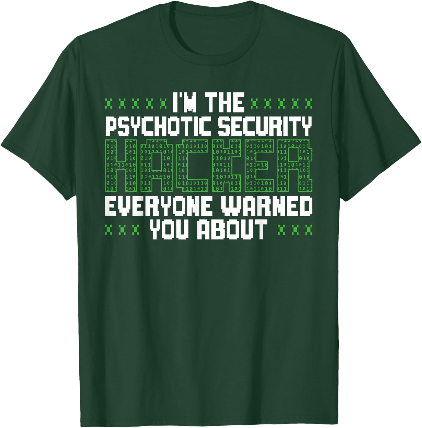 I'm The Psychotic Security Hacker Everyone Warned You About T-Shirt - T-Shirt | Forest