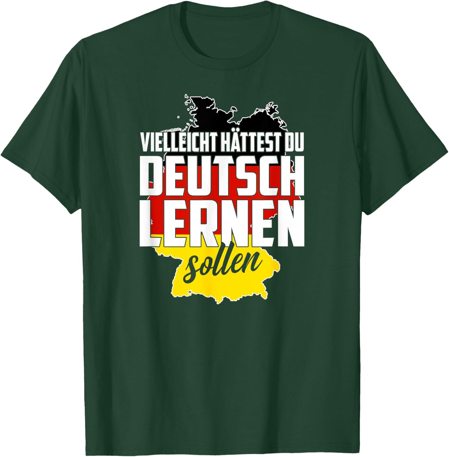 Maybe You Should Have Learned German - Germany Funny Gift T-Shirt - T-Shirt | Forest
