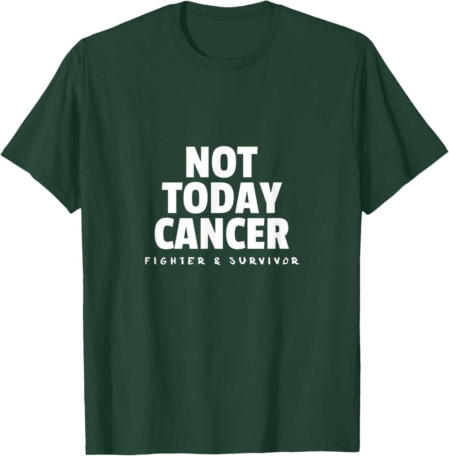 Not Today Cancer Fighter and Survivor Battle Patient T-Shirt - T-Shirt | Forest