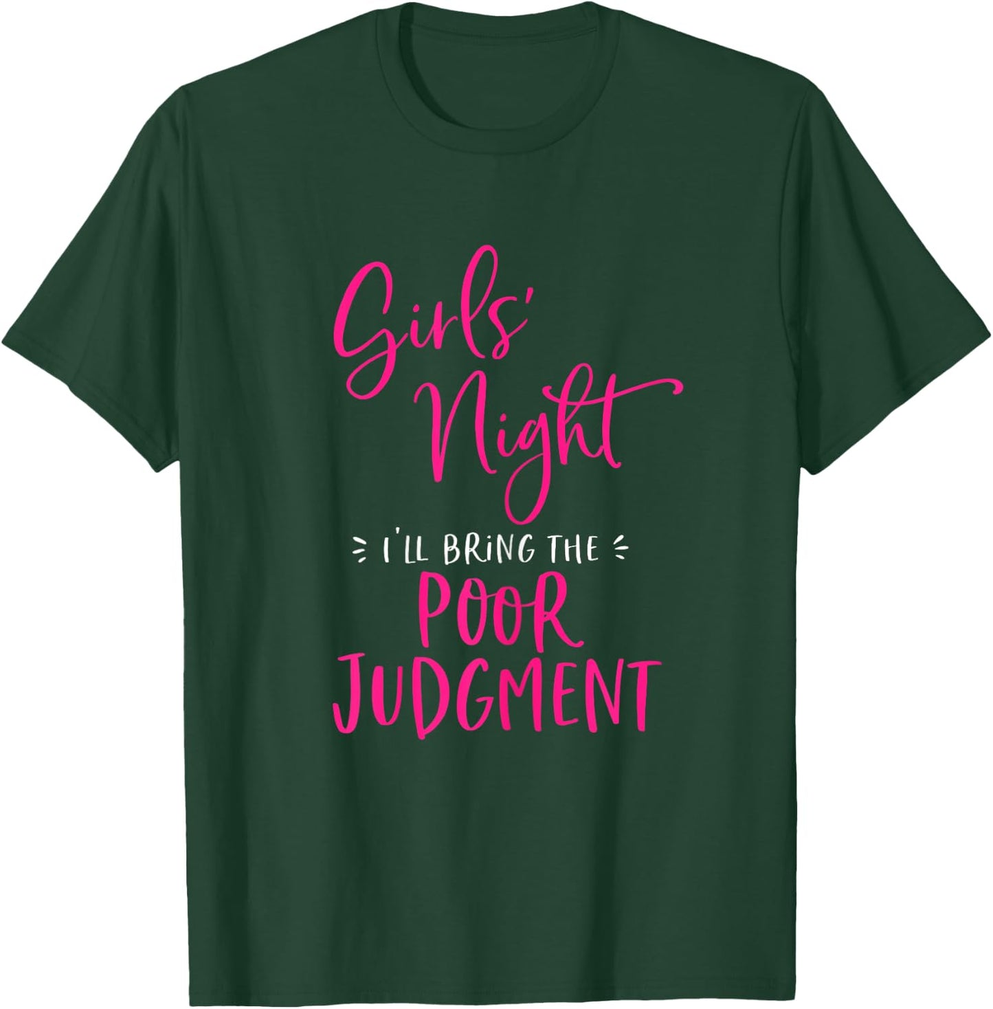 Girls Night Out I'll Bring The Poor Judgment Funny Matching T-Shirt - T-Shirt | Forest