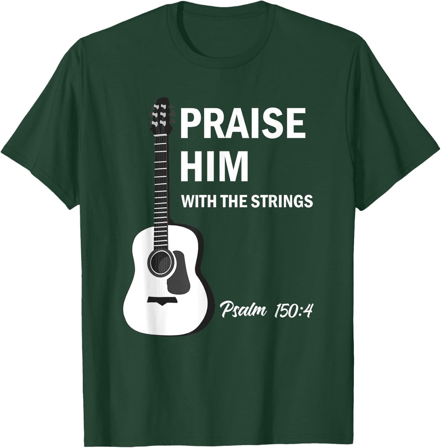 Praise Him With Strings Christian Guitar Psalm 150:4 T-Shirt - T-Shirt | Forest