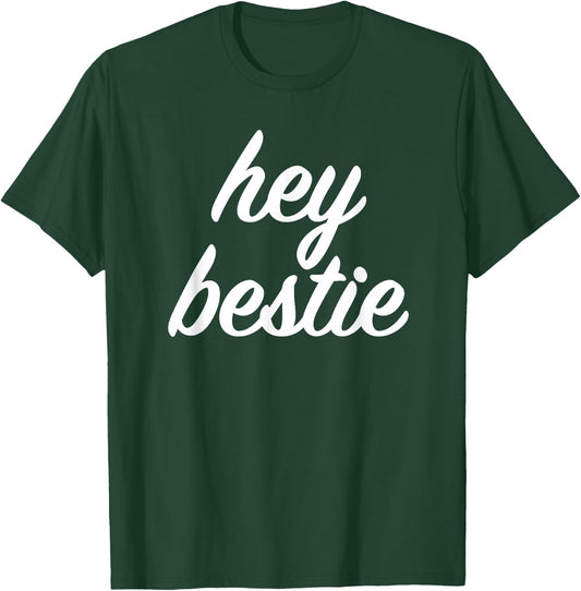 Hey Bestie T-Shirt - T-Shirt | Forest