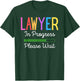 Lawyer In Progress Please Wait, Future Lawyer Funny T-Shirt - T-Shirt | Forest