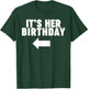 It's her Birthday T-Shirt - T-Shirt | Forest