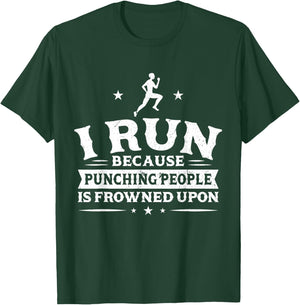 I run because punching people is frowned upon - Runner T-Shirt - T-Shirt | Forest