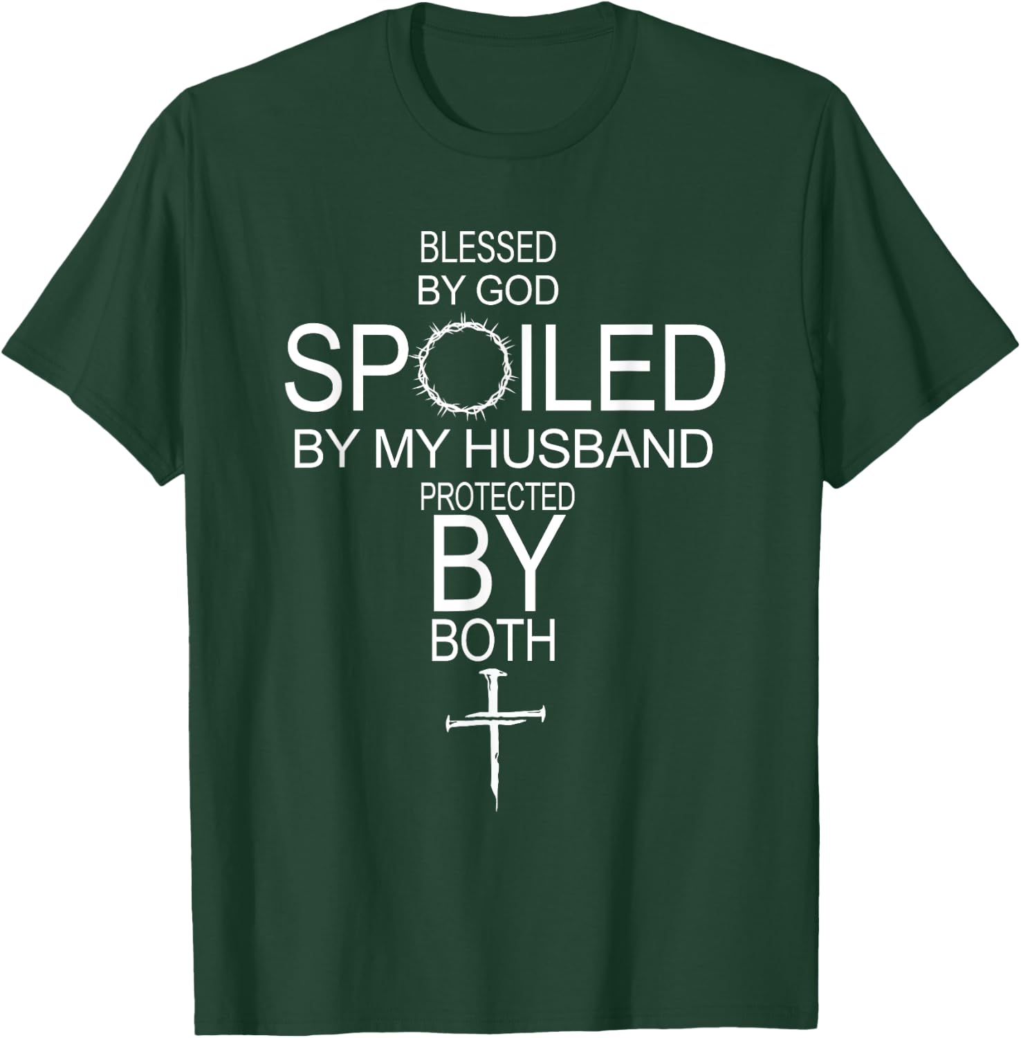 Blessed By God Spoiled By My Husband Protected By Boths T-Shirt - T-Shirt | Forest